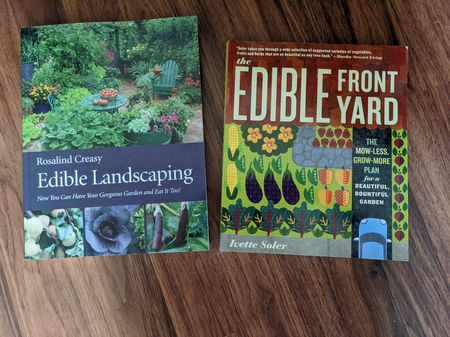 Two books: 'Edible Landscaping' by Rosalind Creasy, and 'the Edible Front Yard' by Ivette Soler