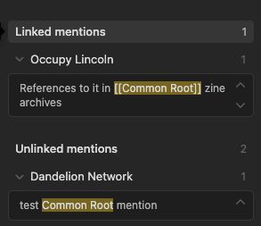 a screenshot from Obsidian showing the linked mentions (a reference to a link titled Common Root in a note called Occupy Lincoln) and unlinked mentions (a note called Dandelion Network contains the name Common Root without linking it)