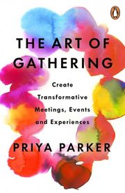 Cover of The Art of Gathering: How We Meet and Why It Matters